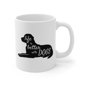 Life is Better with Dogs | Cute Dog Mug