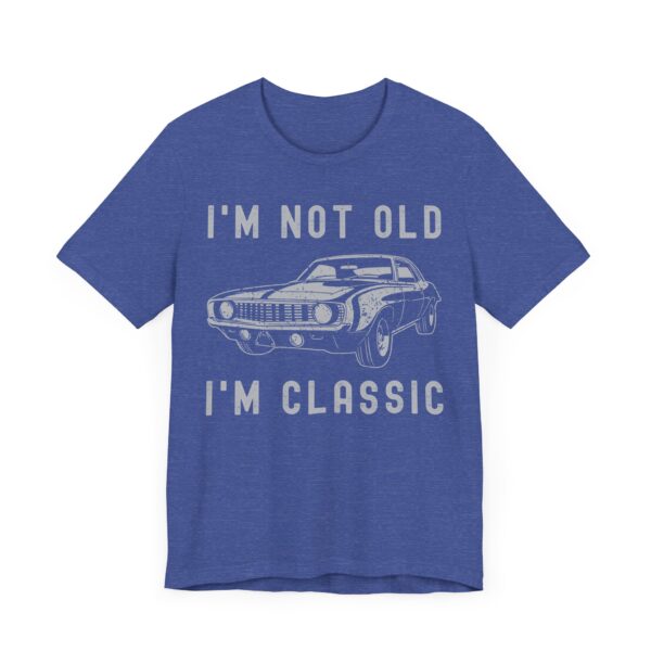 I’m Not Old, I’m Classic | Funny Muscle Car T-shirt