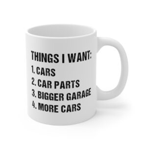 Things I Want | Funny Car Mug