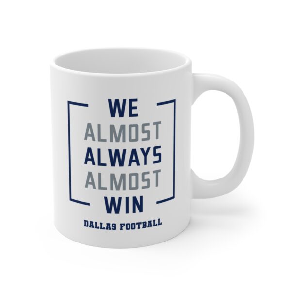 We Almost Always Almost Win | Funny Dallas Cowboys American Football Mug