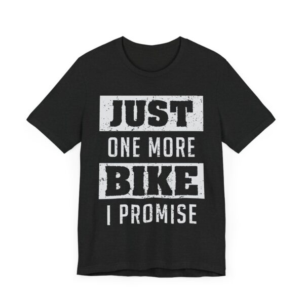 Just One More Bike I Promise | Funny Motorcycle T-shirt