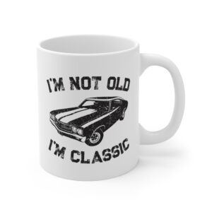 I’m Not Old, I’m Classic | Funny Muscle Car Mug