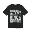 Baseball Is My Kinda Sport | Funny Baseball T-shirt