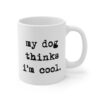 My Dog Thinks I'm Cool | Cool Dog Dad | Funny Dog Owner Mug