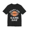 Ready for Game Day | Funny American Football T-shirt