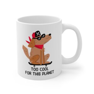 Too Cool for This Planet | Funny Skateboarding Dog Mug