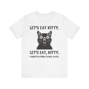 Let’s Eat Kitty | Punctuation Saves Cats | Funny Cat T-shirt