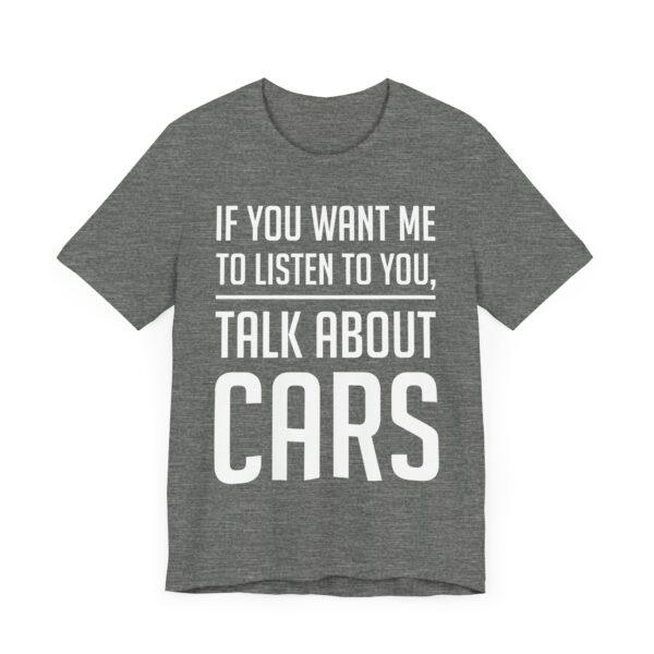 If You Want Me to Listen to You, Talk About Cars | Funny Car Lover T-shirt