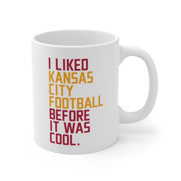 I Liked Kansas City Football Before It Was Cool | Funny Kansas City Chiefs American Football Mug