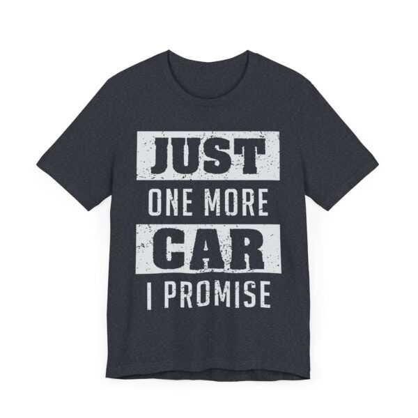 Just One More Car I Promise | Funny Car Lover T-shirt