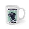 What Up, Dawg | Cool Dog Mug