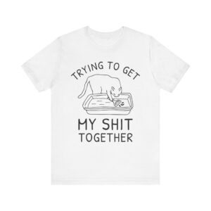 Trying to Get My Shit Together | Funny Cat T-shirt