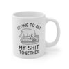 Trying to Get My Shit Together | Funny Cat Mug