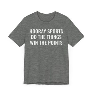 Hooray Sports Do the Things Win the Points | Funny Baseball T-shirt