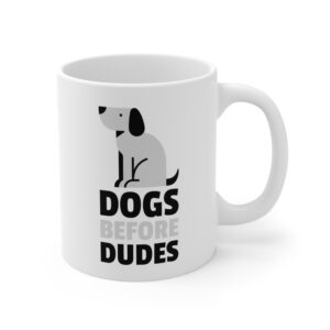 Dogs Before Dudes | Funny Dog Mug