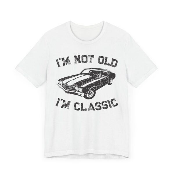 I’m Not Old, I’m Classic | Funny Muscle Car T-shirt