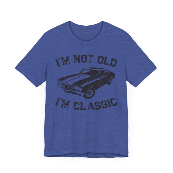 I’m Not Old, I’m Classic | Funny Muscle Car T-shirt