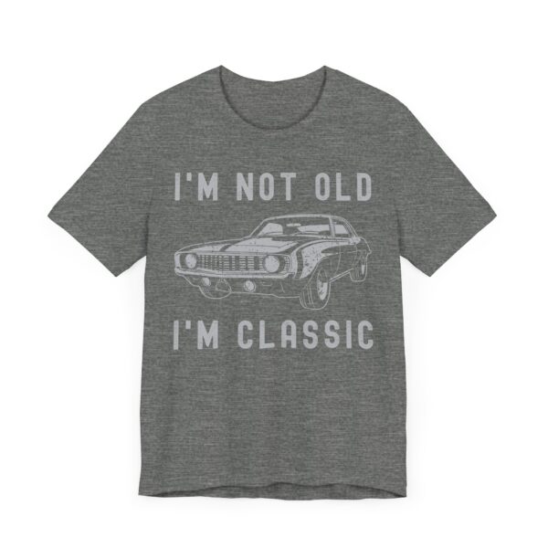 I’m Not Old, I’m Classic | Funny Muscle Car T-shirt