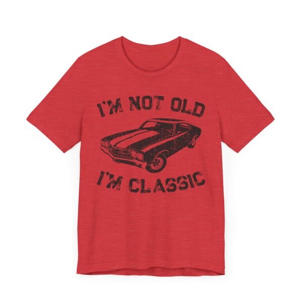 I’m Not Old, I’m Classic | Funny Muscle Car T-shirt