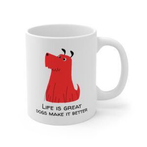 Life Is Great, Dogs Make It Better | Cute Dog Mug