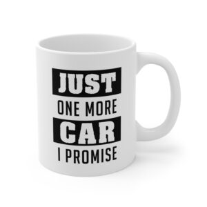 Just One More Car I Promise | Funny Car Lover Mug