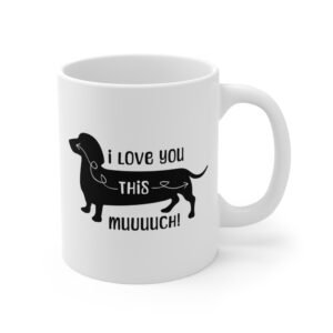 I Love You This Much | Funny Dachshund Dog Mug