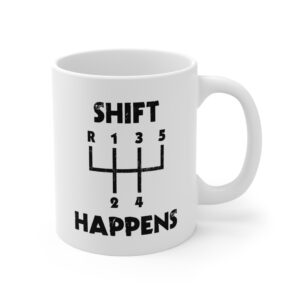 Shift Happens | Funny Car Mug