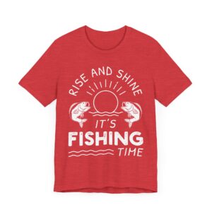 Rise and Shine | It’s Fishing Time | Funny Fishing T-shirt