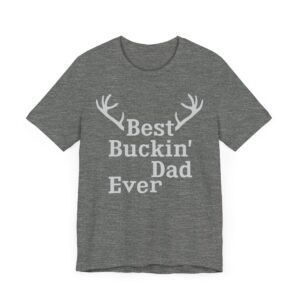 Best Buckin’ Dad Ever | Funny Hunting T-shirt