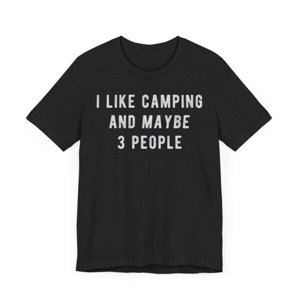 I Like Camping and Maybe 3 People | Funny Camping T-shirt