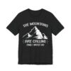 The Mountains Are Calling and I Must Go | Funny Camping T-shirt