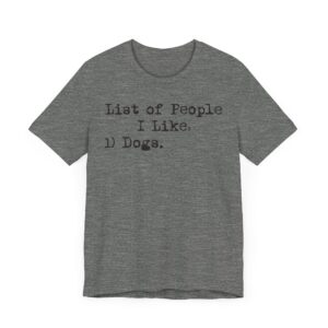 List of People I Like: Dogs | Funny Dog Owner T-shirt