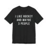 I Like Hockey and Maybe 3 People | Funny Hockey T-shirt