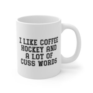 I Like Coffee, Hockey, and a Lot of Cuss Words | Funny Hockey Mug