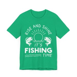 Rise and Shine | It’s Fishing Time | Funny Fishing T-shirt