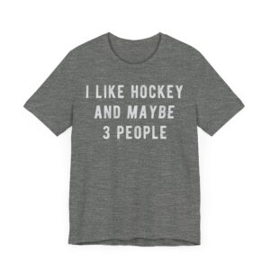 I Like Hockey and Maybe 3 People | Funny Hockey T-shirt