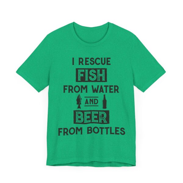 I Rescue Fish from Water and Beer from Bottles | Funny Fishing T-shirt