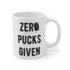 Zero Pucks Given | Zero Fucks Given | Funny Hockey Mug