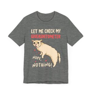 Let Me Check My Giveashitometer | Funny Cat T-shirt