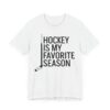 Hockey Is My Favorite Season | Funny Hockey T-shirt