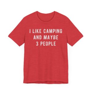 I Like Camping and Maybe 3 People | Funny Camping T-shirt