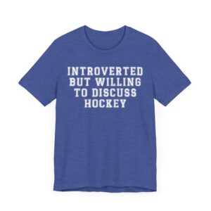 Introverted but Willing to Discuss Hockey | Funny Hockey T-shirt