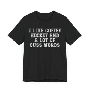 I Like Coffee, Hockey, and a Lot of Cuss Words | Funny Hockey T-shirt