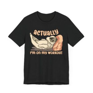 Actually I’m on My Workout | Funny Dog T-shirt