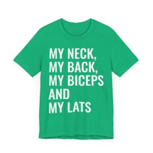 My Neck My Back My Biceps and My Lats | Funny Gym and Fitness T-shirt