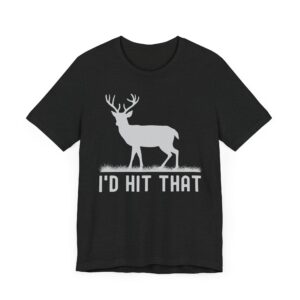 I’d Hit That | Funny Deer Hunting T-shirt