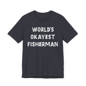 World’s Okayest Fisherman | Funny Fishing T-shirt