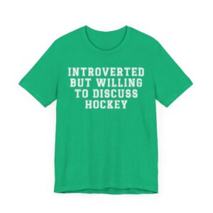 Introverted but Willing to Discuss Hockey | Funny Hockey T-shirt