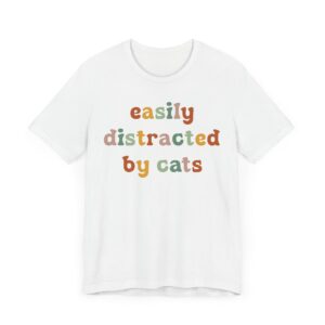 Easily Distracted by Cats | Funny Cat T-shirt