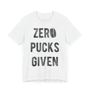 Zero Pucks Given | Zero Fucks Given | Funny Hockey T-shirt